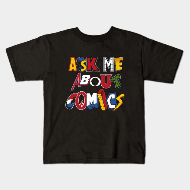 Ask Me About Comics - Vintage comic book logos - funny quote Kids T-Shirt by Nemons